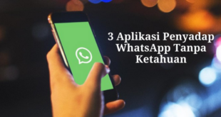 3 Aplikasi Penyadap WhatsApp Tanpa Ketahuan