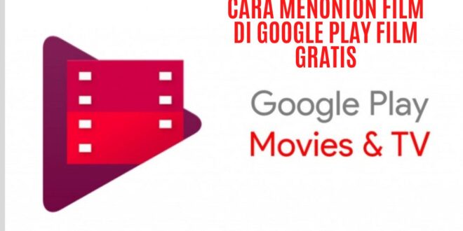 Cara Menonton Film di Google Play Film Gratis